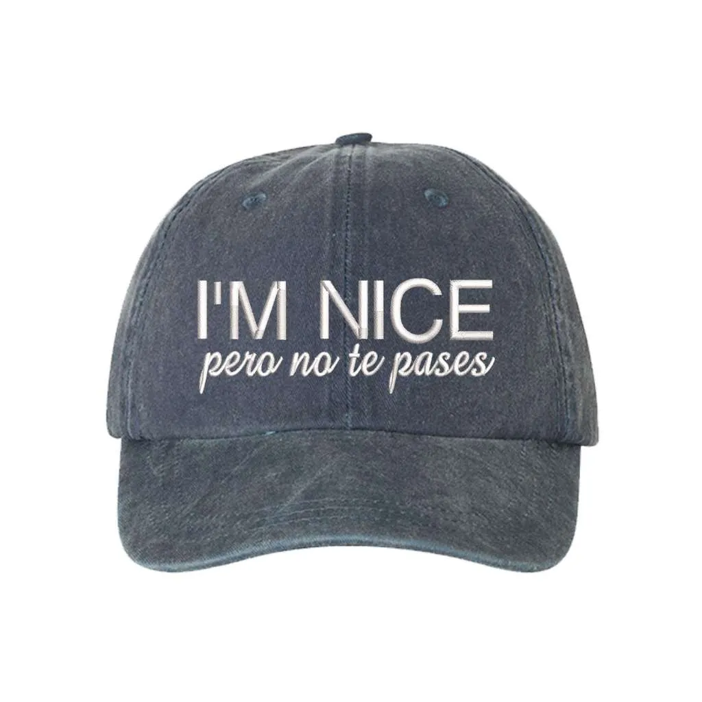 I'm Nice Pero No Te Pases Washed Baseball Hat