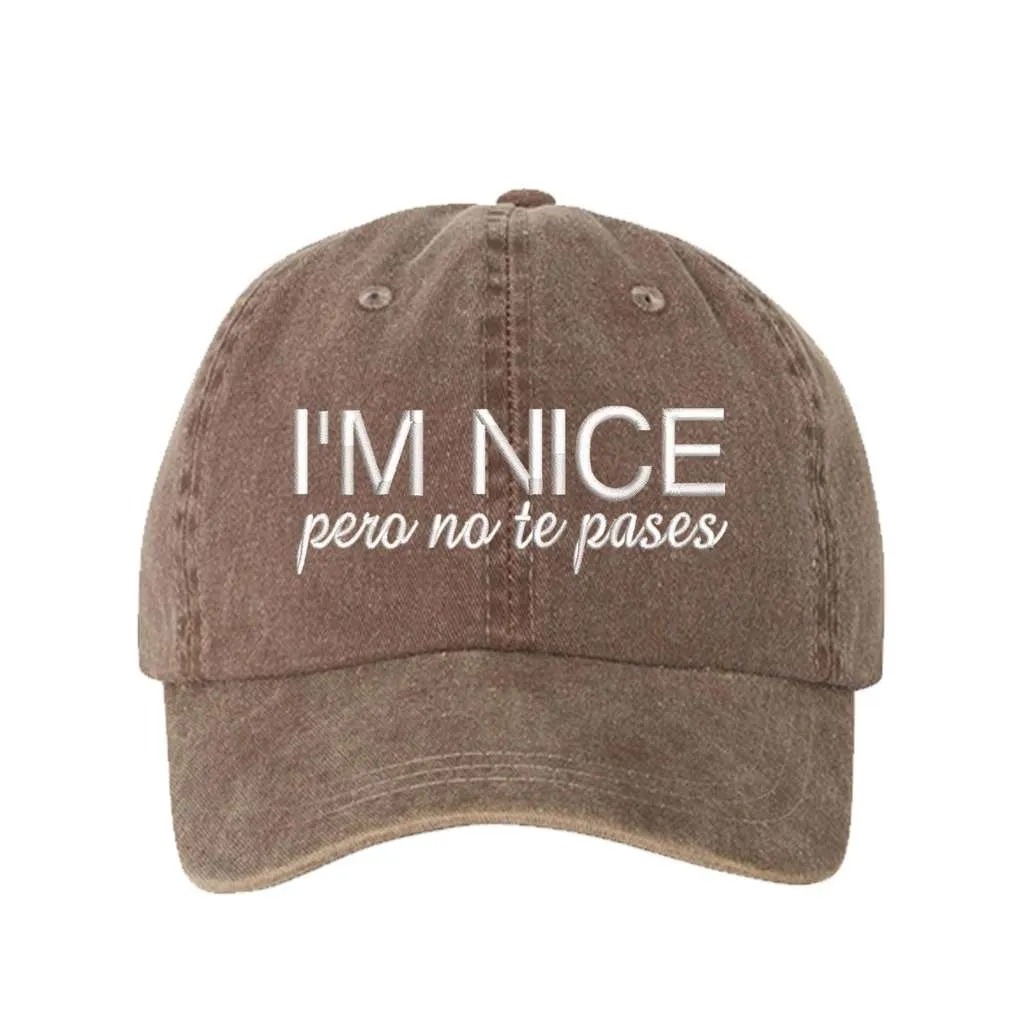 I'm Nice Pero No Te Pases Washed Baseball Hat